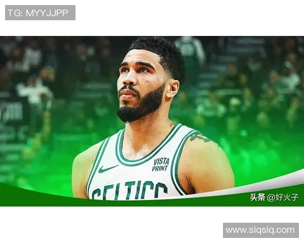 杰森塔图姆领衔波士顿凯尔特人队重返NBA巅峰的奋斗历程与未来展望